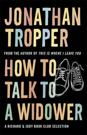 How To Talk To A Widower de Jonathan Tropper