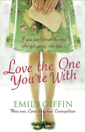 Giffin, E: Love the One You're With de Emily Giffin