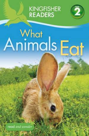 Kingfisher Readers: What Animals Eat (Level 2: Beginning to Read Alone) de Brenda Stones