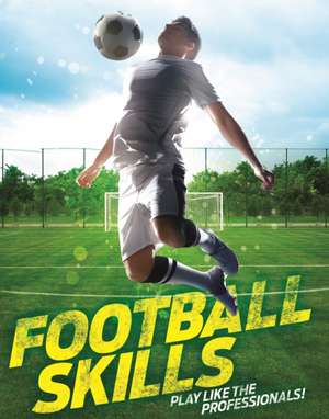 Football Skills de Clive Gifford