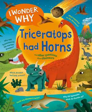 I Wonder Why Triceratops Had Horns de Rod Theodorou