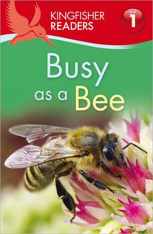 Kingfisher Readers L1: Busy as a Bee de Louise P. Carroll