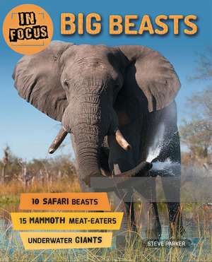 In Focus: Big Beasts de Steve Parker