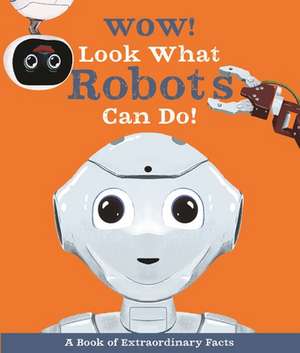 Wow! Look What Robots Can Do! de Andrea Mills