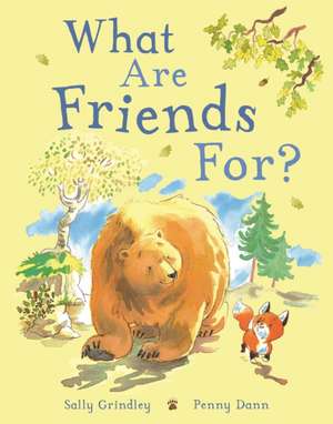 What Are Friends For? de Sally Grindley