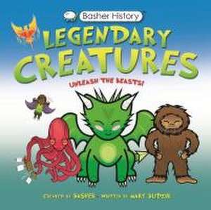 Basher History: Legendary Creatures de Mary Budzik