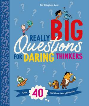 Really Big Questions for Daring Thinkers de Stephen Law