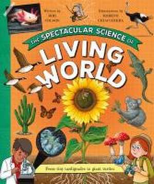 The Spectacular Science of the Living World de Kingfisher Books