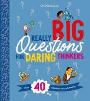 Really Big Questions for Daring Thinkers de Stephen Law