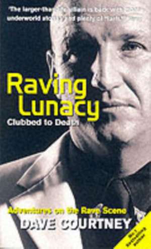 Raving Lunacy de Dave Courtney