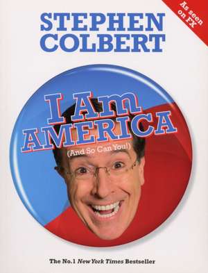 I Am America (and So Can You!) de Stephen Colbert