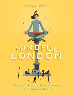 Mindful London de Tessa Watt