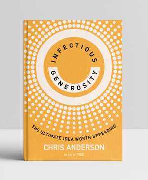 Infectious Generosity de Chris Anderson