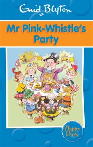 Mr Pink-Whistle's Party de Enid Blyton