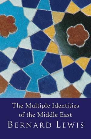 The Multiple Identities Of The Middle East de Bernard Lewis