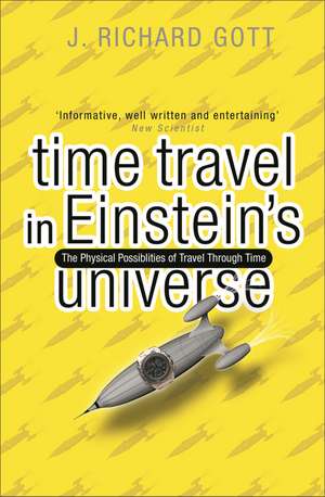 Time Travel: In Einstein's Universe de Richard Gott