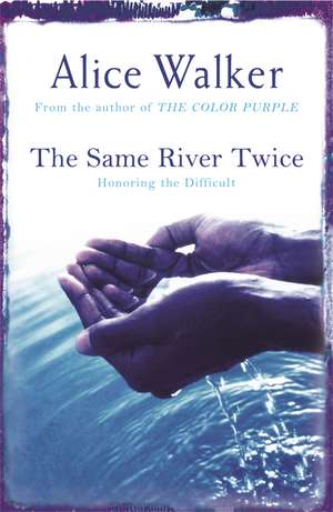 The Same River Twice de Alice Walker