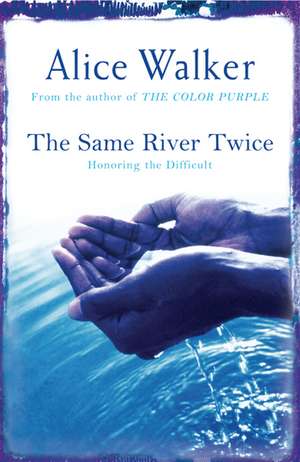 Walker, A: The Same River Twice de Alice Walker