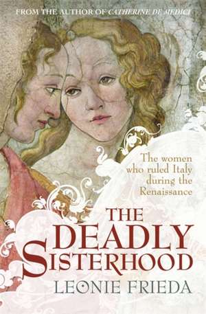 The Deadly Sisterhood de Leonie Frieda