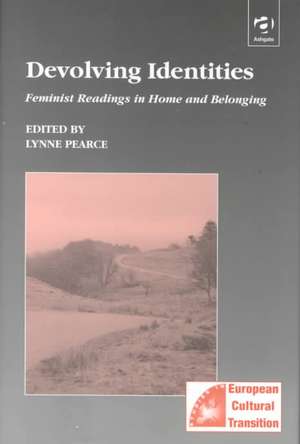 Devolving Identities: Feminist Readings in Home and Belonging de Lynne Pearce