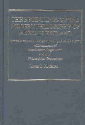 The Beginnings of the Modern Philosophy of Music in England: Francis North's A Philosophical Essay of Musick (1677) with comments of Isaac Newton, Roger North and in the Philosophical Transactions de Jamie C. Kassler