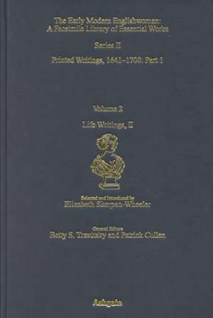 Life Writings, II: Printed Writings 1641–1700: Series II, Part One, Volume 2 de Elizabeth Skerpan-Wheeler