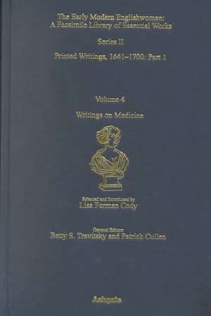 Writings on Medicine: Printed Writings 1641–1700: Series II, Part One, Volume 4 de Lisa Forman Cody