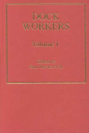 Dock Workers: International Explorations in Comparative Labour History, 1790-1970 de Sam Davies