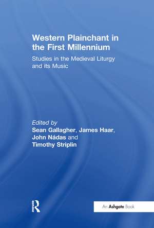 Western Plainchant in the First Millennium: Studies in the Medieval Liturgy and its Music de James Haar