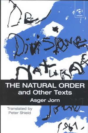 The Natural Order and Other Texts de Asger Jorn