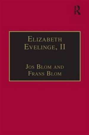 Elizabeth Evelinge, II: Printed Writings 1500–1640: Series I, Part Three, Volume 5 de Jos Blom