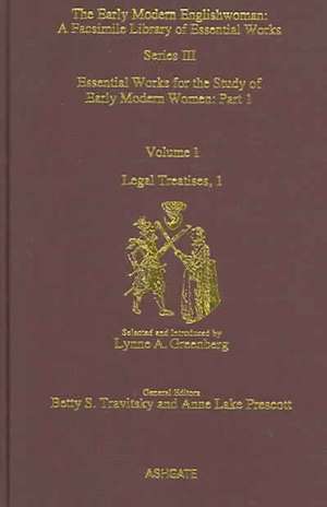 Legal Treatises: Essential Works for the Study of Early Modern Women, Series III, Part One, Volume 1 de Lynne A. Greenberg