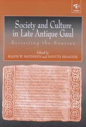 Society and Culture in Late Antique Gaul: Revisiting the Sources de Ralph Mathisen