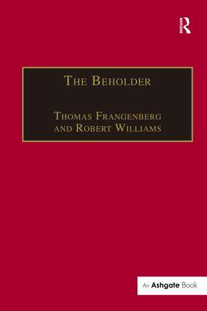 The Beholder: The Experience of Art in Early Modern Europe de Thomas Frangenberg