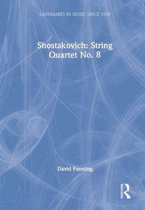 Shostakovich: String Quartet No. 8 de David Fanning