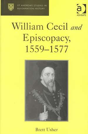 William Cecil and Episcopacy, 1559–1577 de Brett Usher