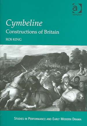 Cymbeline: Constructions of Britain de Ros King