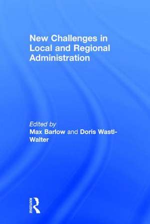 New Challenges in Local and Regional Administration de Max Barlow