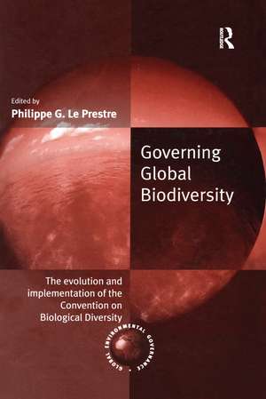 Governing Global Biodiversity: The Evolution and Implementation of the Convention on Biological Diversity de Philippe G. Le Prestre