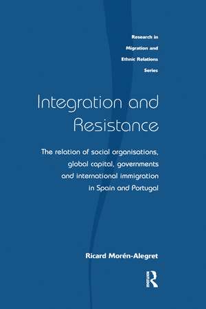 Integration and Resistance: The Relation of Social Organisations, Global Capital, Governments and International Immigration in Spain and Portugal de Ricard Moren-Alegret