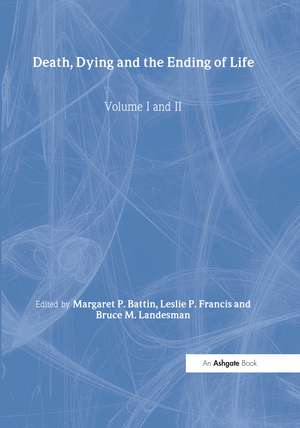 Death, Dying and the Ending of Life, Volumes I and II de Leslie P. Francis