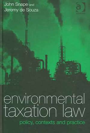 Environmental Taxation Law: Policy, Contexts and Practice de John Snape