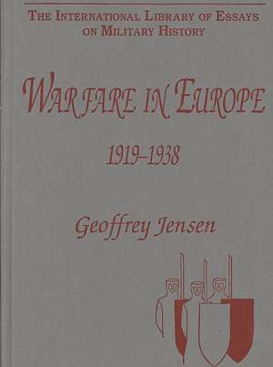 Warfare in Europe 1919–1938 de Geoffrey Jensen