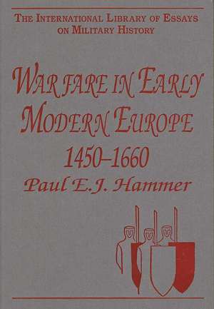 Warfare in Early Modern Europe 1450–1660 de Paul E.J. Hammer