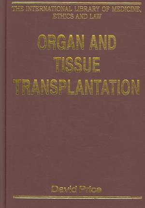 Organ and Tissue Transplantation de David Price