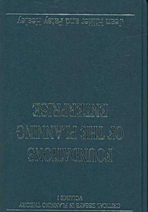 Foundations of the Planning Enterprise: Critical Essays in Planning Theory: Volume 1 de Patsy Healey