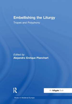 Embellishing the Liturgy: Tropes and Polyphony de Alejandro Enrique Planchart