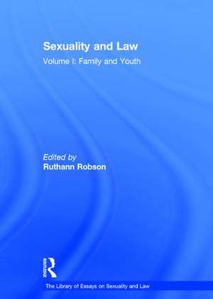 Sexuality and Law: Volume I: Family and Youth de Ruthann Robson