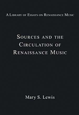 Sources and the Circulation of Renaissance Music de Mary S. Lewis