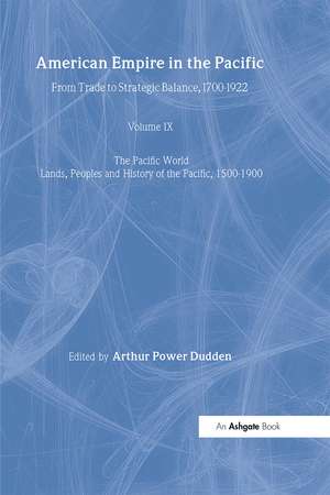 American Empire in the Pacific: From Trade to Strategic Balance, 1700-1922 de Arthur Power Dudden